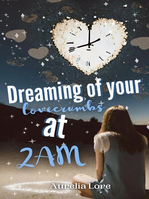 cover image of Dreaming of your Lovecrumbs at 2 AM